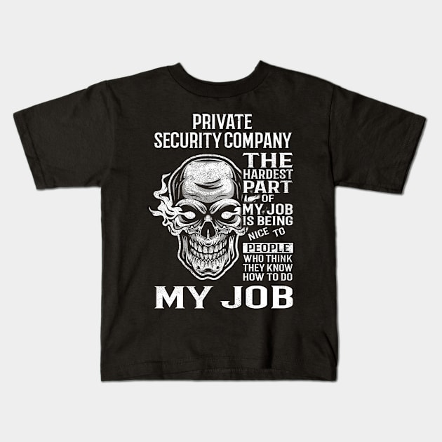 Private Security Company T Shirt - The Hardest Part Gift Item Tee Kids T-Shirt by candicekeely6155